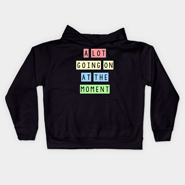 A lot going on at the moment Kids Hoodie by SamridhiVerma18